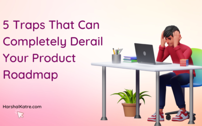5 Traps That Can Completely Derail Your Product Roadmap
